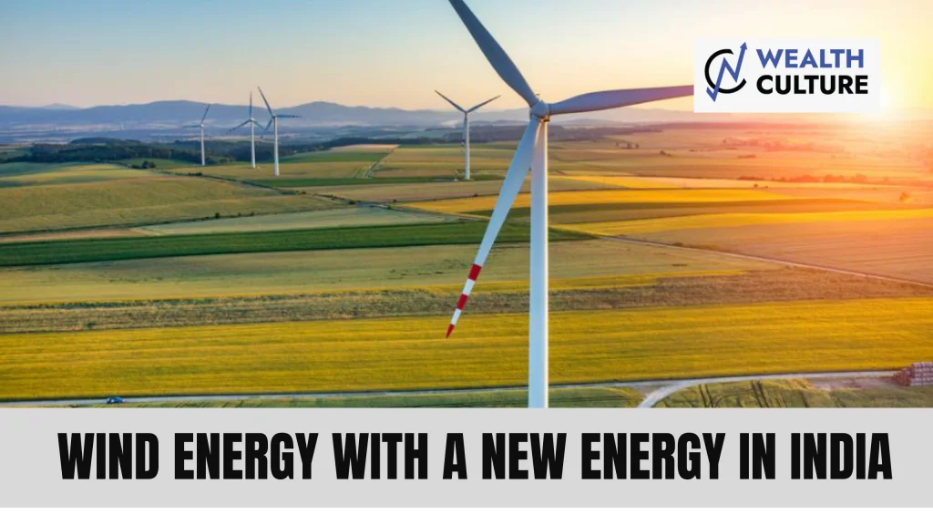 WIND ENERGY WITH A NEW ENERGY IN INDIA